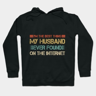 I'm The Best Thing My Husband Ever Found On The Internet Hoodie